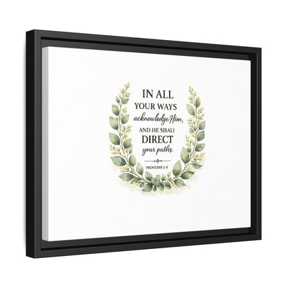 Framed Matte Canvas Print – "In All Your Ways Acknowledge Him" Bible Verse Wall Art (Proverbs 3:6)