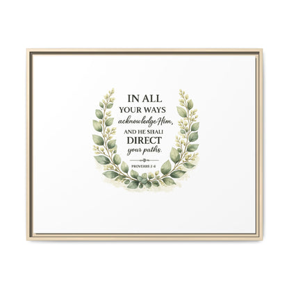 Framed Matte Canvas Print – "In All Your Ways Acknowledge Him" Bible Verse Wall Art (Proverbs 3:6)