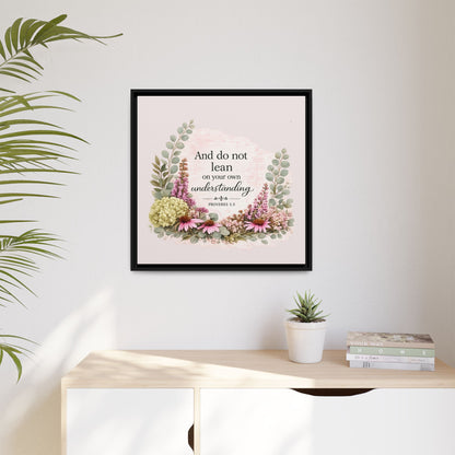 And Do Not Lean on Your Own Understanding | Proverbs 3:5–6 Christian Framed Canvas Wall Art | Modern Farmhouse Floral Bible Verse | Faith Home Decor